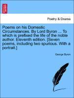 George Byron - Poems on His Domestic Circumstances. by Lord Byron ... to Which Is Prefixed the Life of the Noble Author. Eleventh Edition. [seven Poems, Including Two Spurious. with a Portrait.], Häftad