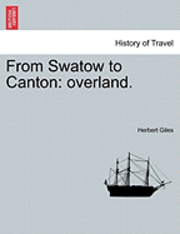 bokomslag From Swatow to Canton: Overland.