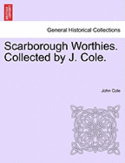 bokomslag Scarborough Worthies. Collected by J. Cole.