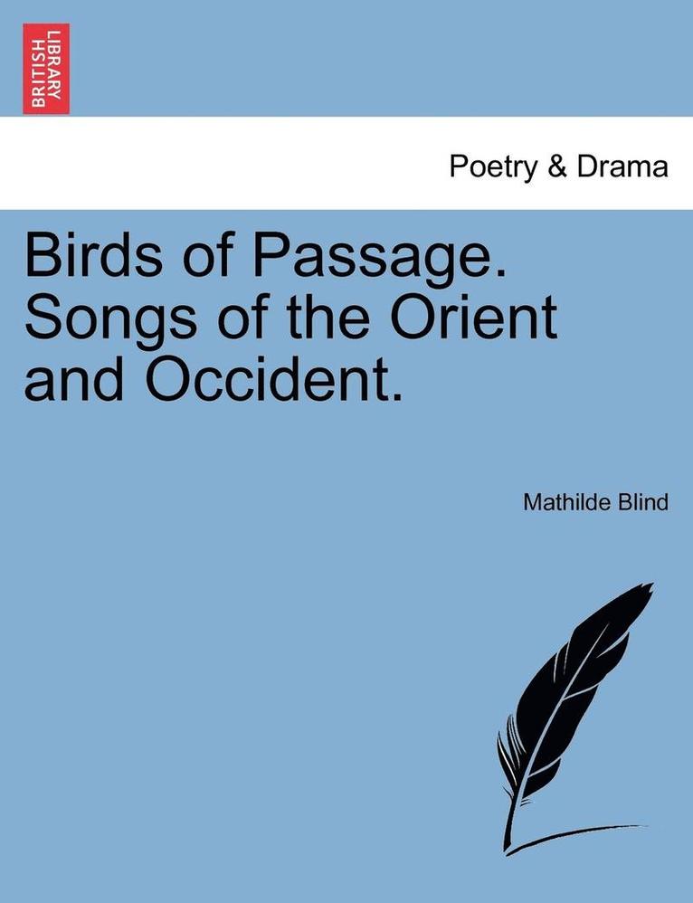 Birds of Passage. Songs of the Orient and Occident. 1