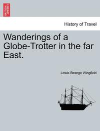 bokomslag Wanderings of a Globe-Trotter in the Far East.