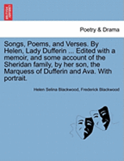 bokomslag Songs, Poems, and Verses. by Helen, Lady Dufferin ... Edited with a Memoir, and Some Account of the Sheridan Family, by Her Son, the Marquess of Dufferin and Ava. with Portrait.