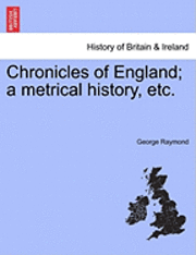 bokomslag Chronicles of England; A Metrical History, Etc.