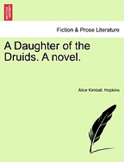 bokomslag A Daughter of the Druids. a Novel.