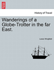 Lewis Wingfield - Wanderings of a Globe-Trotter in the Far East., Häftad