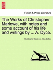 bokomslag The Works of Christopher Marlowe, with Notes and Some Account of His Life and Writings by ... A. Dyce, Vol. I
