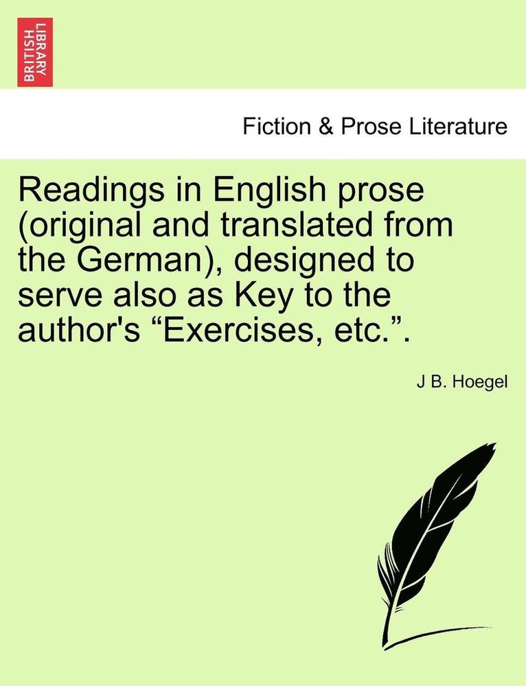 Readings in English Prose (Original and Translated from the German), Designed to Serve Also as Key to the Author's &quot;Exercises, Etc..&quot; 1