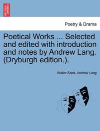 bokomslag Poetical Works ... Selected and Edited with Introduction and Notes by Andrew Lang. (Dryburgh Edition.).