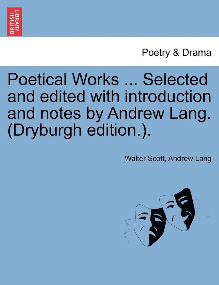 Poetical Works ... Selected and Edited with Introduction and Notes by Andrew Lang. (Dryburgh Edition.). 1