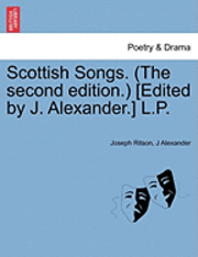 bokomslag Scottish Songs. (the Second Edition.) [Edited by J. Alexander.] L.P.