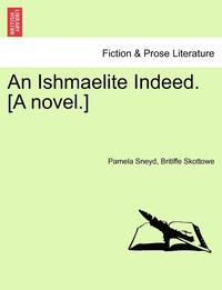 bokomslag Ishmaelite Indeed. [A Novel.]