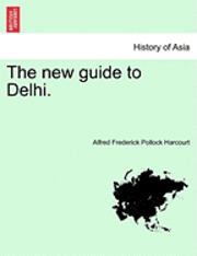 The New Guide to Delhi. Third Edition 1