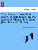 bokomslag The History of Joseph. a Poem. in Eight Books. by the Author of Friendship in Death [Mrs. Elizabeth Rowe].