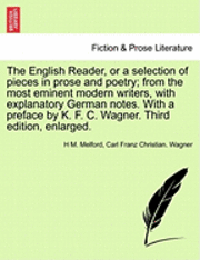 bokomslag The English Reader, or a Selection of Pieces in Prose and Poetry; From the Most Eminent Modern Writers, with Explanatory German Notes. with a Preface