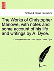 bokomslag The Works of Christopher Marlowe, with Notes and Some Account of His Life and Writings by A. Dyce.