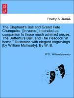 The Elephant's Ball and Grand Fete Champetre. [in Verse.] Intended as Companion to Those Much Admired Pieces, the Butterfly's Ball, and the Peacock at Home. Illustrated with Elegant Engravings [by 1