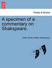 A Specimen of a Commentary on Shakspeare. 1