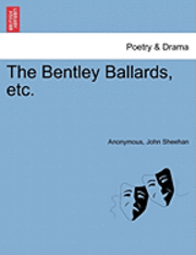 bokomslag The Bentley Ballards, Etc.