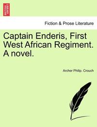 bokomslag Captain Enderis, First West African Regiment. a Novel.