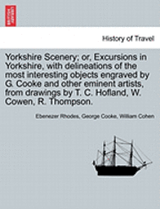 bokomslag Yorkshire Scenery; Or, Excursions in Yorkshire, with Delineations of the Most Interesting Objects Engraved by G. Cooke and Other Eminent Artists, from
