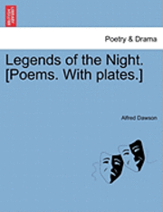 bokomslag Legends of the Night. [Poems. with Plates.]