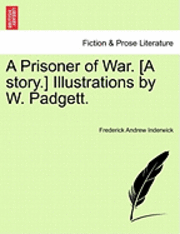 A Prisoner of War. [A Story.] Illustrations by W. Padgett. 1