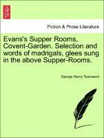bokomslag Evans's Supper Rooms, Covent-Garden. Selection and Words of Madrigals, Glees Sung in the Above Supper-Rooms.