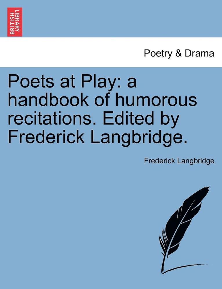 Poets At Play: A Handbook Of Humorous Recitations. Edited By Frederick Langbridge. 1