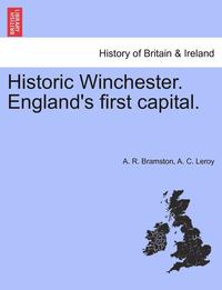 bokomslag Historic Winchester. England's First Capital. New and Revised Edition.