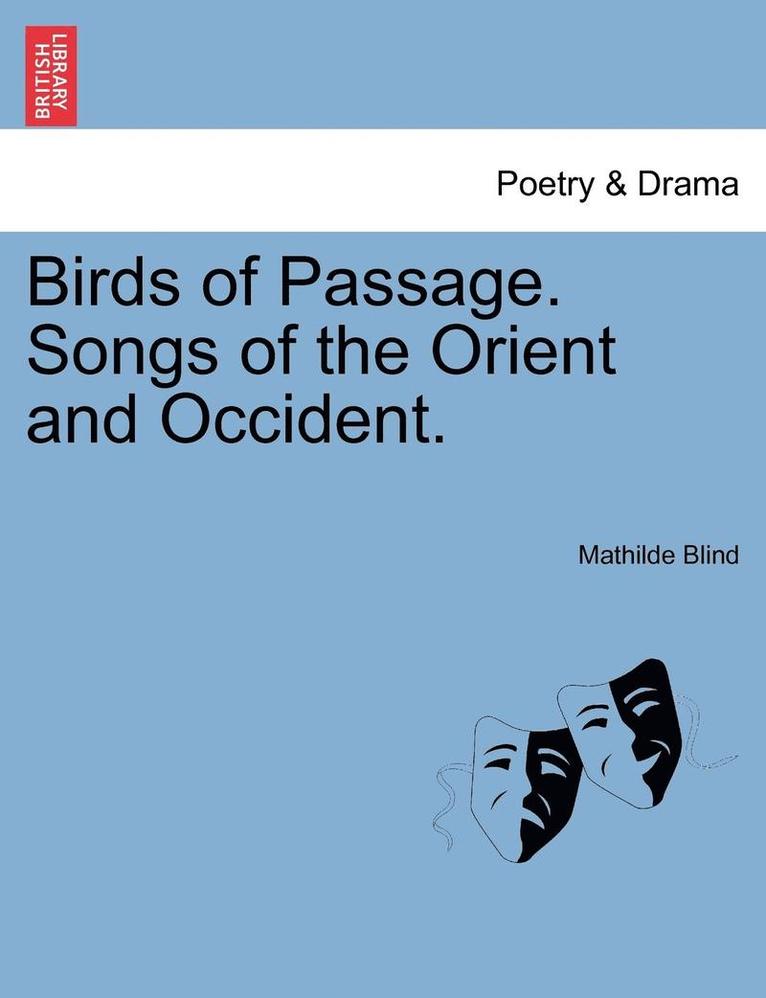 Birds of Passage. Songs of the Orient and Occident. 1