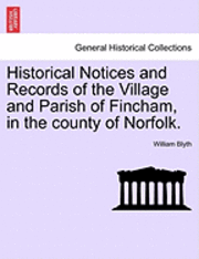 bokomslag Historical Notices and Records of the Village and Parish of Fincham, in the County of Norfolk.