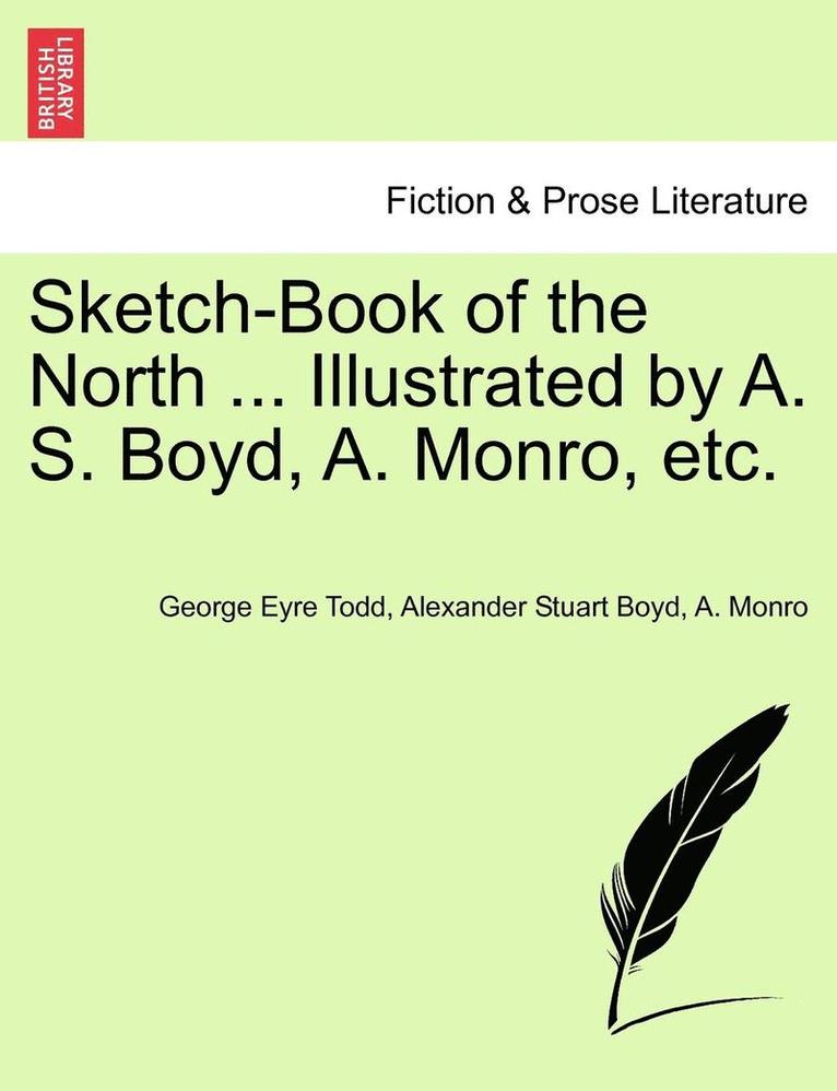 Sketch-Book of the North ... Illustrated by A. S. Boyd, A. Monro, Etc.