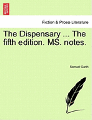 Dispensary ... the Fifth Edition. Ms. Notes.