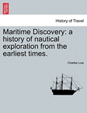 bokomslag Maritime Discovery: A History of Nautical Exploration from the Earliest Times. Vol. I.