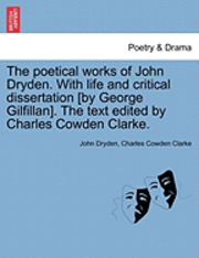 bokomslag The Poetical Works of John Dryden. with Life and Critical Dissertation [By George Gilfillan]. the Text Edited by Charles Cowden Clarke.