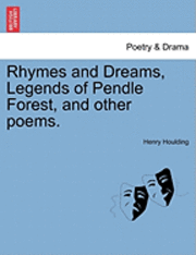 bokomslag Rhymes and Dreams, Legends of Pendle Forest, and Other Poems.