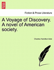 bokomslag A Voyage of Discovery. a Novel of American Society.