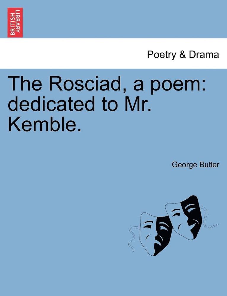 The Rosciad, a Poem 1