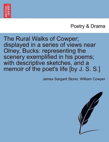 James Sargant Storer, William Cowper - Rural Walks of Cowper; Displayed in a Series of Views Near Olney, Bucks, Häftad
