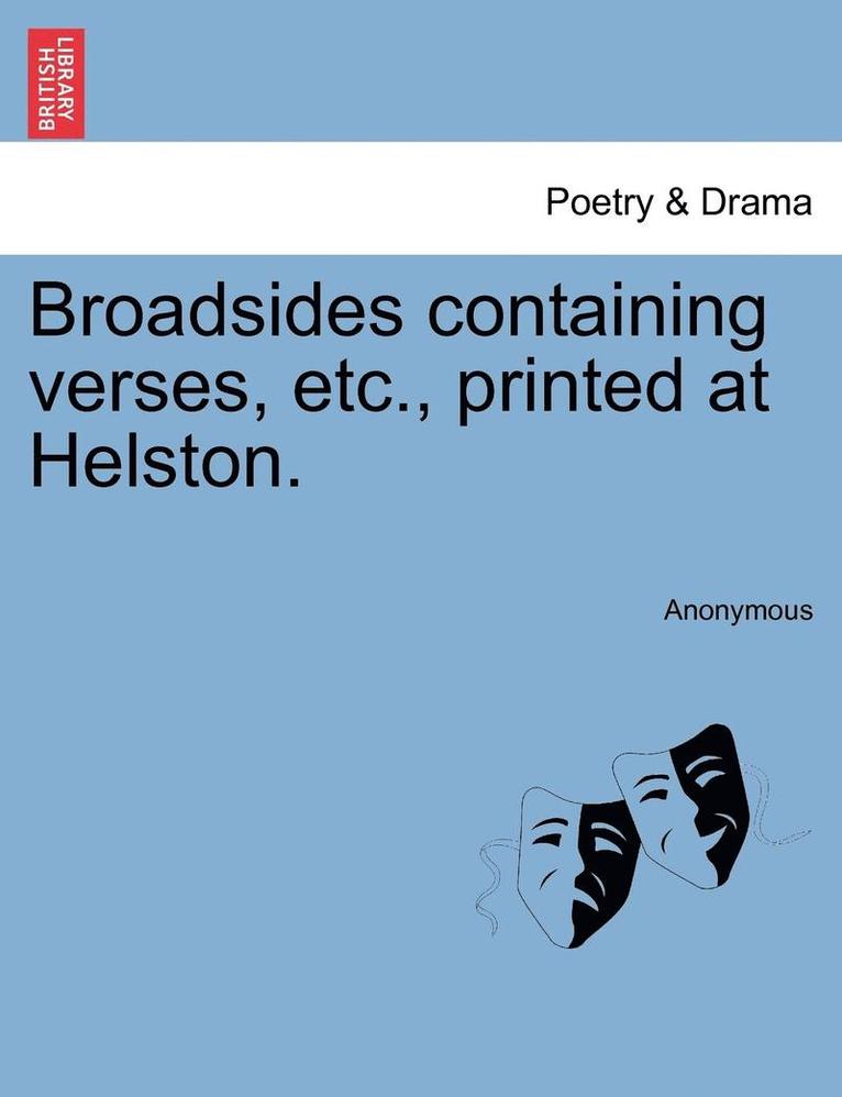 Anonymous - Broadsides Containing Verses, Etc., Printed at Helston., Häftad