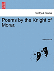 bokomslag Poems by the Knight of Morar.