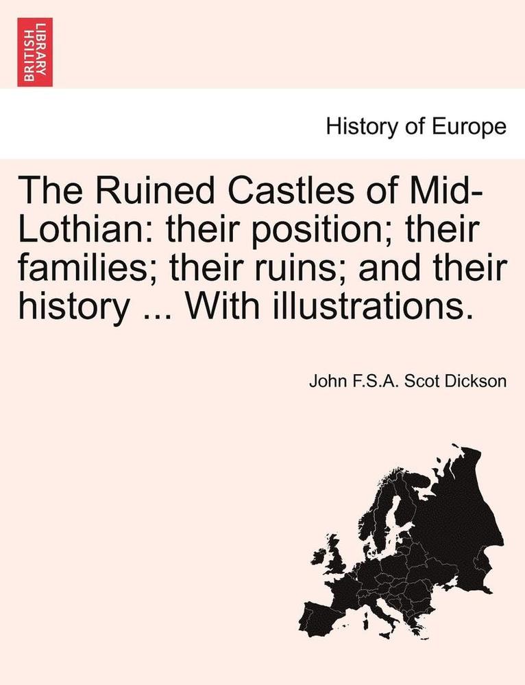 John F S a Scot Dickson, John F. S. a. Scot Dickson, John F.S.A. Scot Dickson - Ruined Castles of Mid-Lothian, Häftad