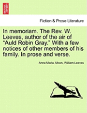 bokomslag In Memoriam. the REV. W. Leeves, Author of the Air of 'Auld Robin Gray.' with a Few Notices of Other Members of His Family. in Prose and Verse.