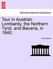 bokomslag Tour in Austrian Lombardy, the Northern Tyrol, and Bavaria, in 1840.