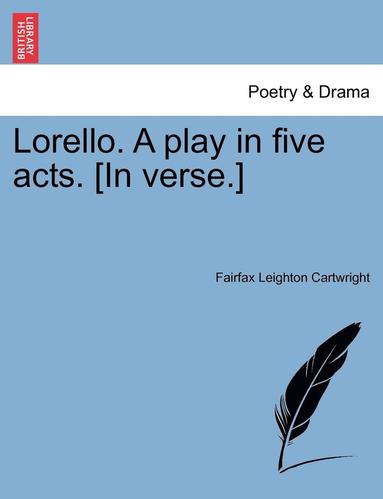 bokomslag Lorello. a Play in Five Acts. [In Verse.]