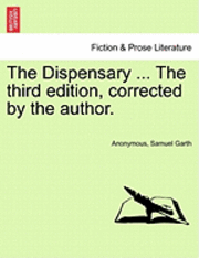 The Dispensary ... the Third Edition, Corrected by the Author. 1