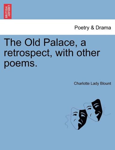 bokomslag Old Palace, a Retrospect, with Other Poems.