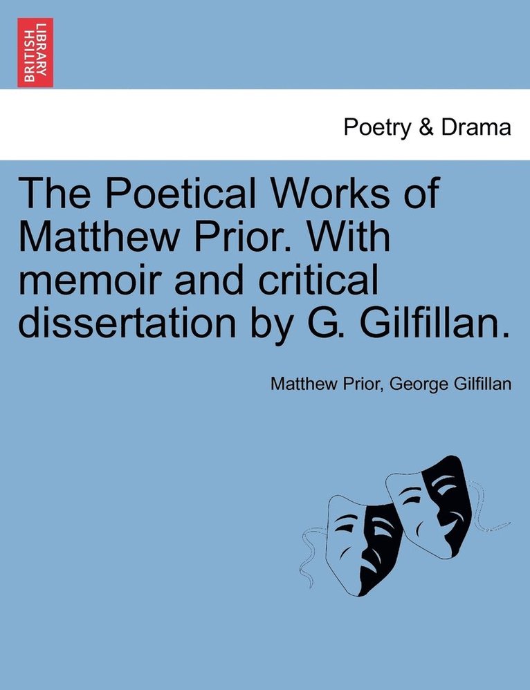 Poetical Works of Matthew Prior. With memoir and critical dissertation by G. Gilfillan.