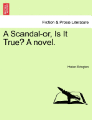 bokomslag A Scandal-Or, Is It True? a Novel.