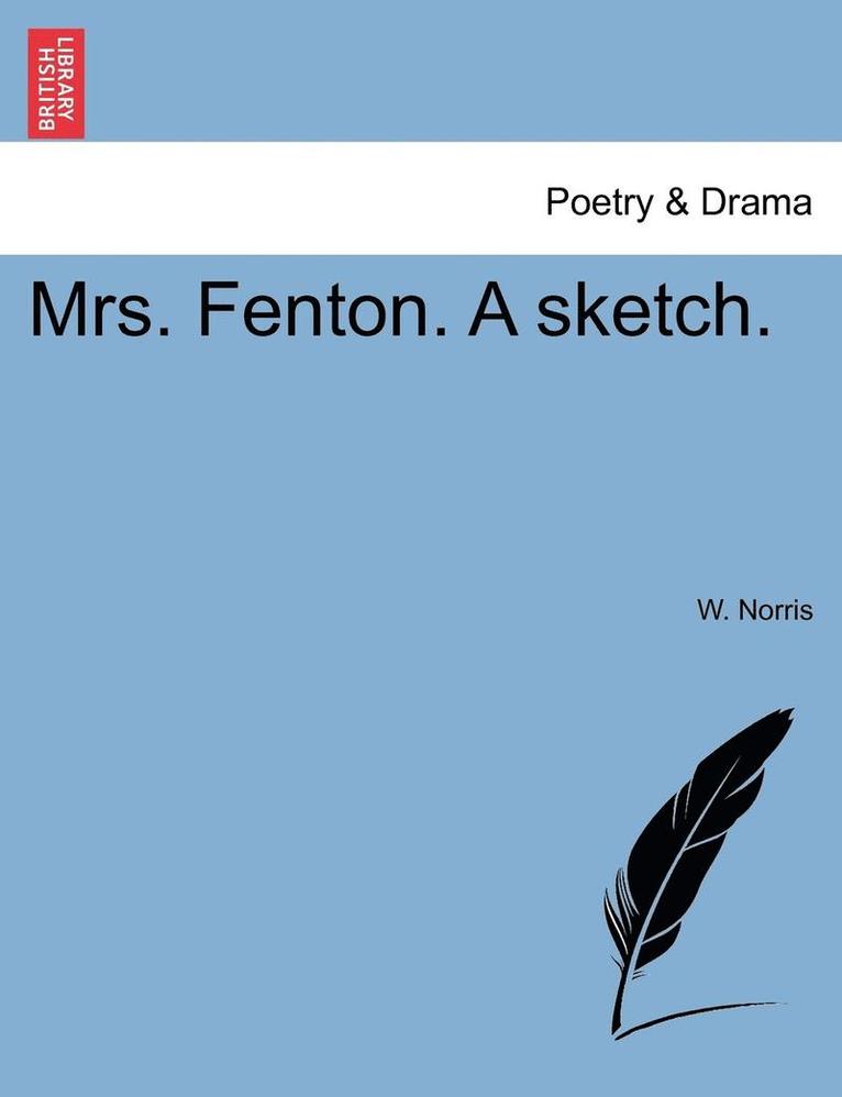 Mrs. Fenton. a Sketch. 1